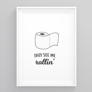 They See Me Rollin, Funny Bathroom Print, Bathroom Decoration, Toilet Wall Pictures, Gallery Wall Decor, Graphic Print, Minimal Typography