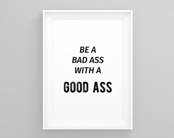 Be a Bad Ass With a Good Ass, Training Quotes, Bodybuilder Gift, Motivational Quotes, Wall Art Quotes, Workout Quote