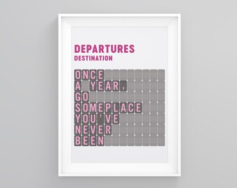 Once a Year, Go Someplace You Have Never Been, Home Framed Art, Wall Art Print, Poster Print, Travel Poster, Travel Print, Poster