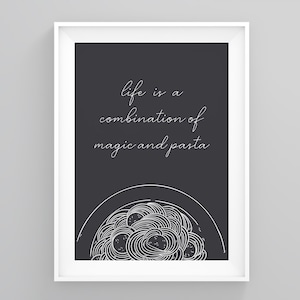 May include: Black and white printable wall art with the quote "Life is a combination of magic and pasta". The image features a plate of spaghetti with meatballs.