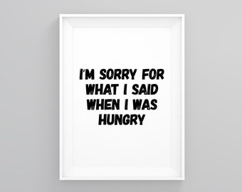 Im Sorry for What I Said When I Was Hungry, Dining Room Decor, Food Wall Art, Wall Art Print, Prints Illustrations, Quote Wall Art, Print