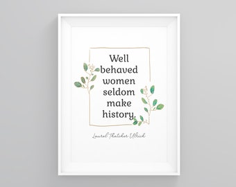 Well Behaved Woman Rarely Make History,feminism Wall Art, Quote Print, Home Print, Wall Decor, Modern Art Print, Modern Art