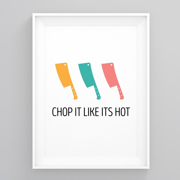 Chop It Like Its Hot, Kitchen Print, Quote Wall Art, Framed Wall Print, Minimalist Wall Art, Dining Room Poster, Wall Art Quotes, Poster