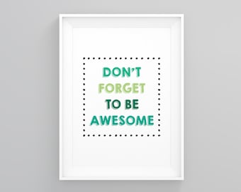 Dont Forget to Be Awesome, Glamour Posters, Unique Gifts, New Home Print, Positive Quote Print, Housewarming Gifts, Wall Art Print, Poster