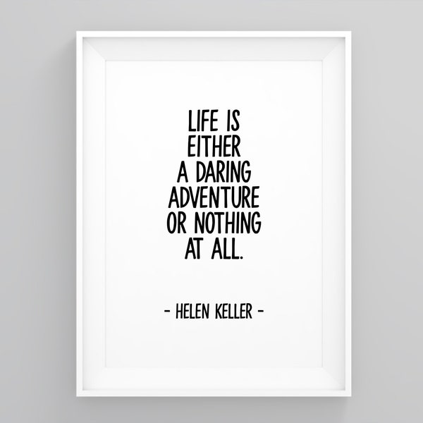 Life is Either a Daring Adventure or Nothing at All, Graphic Print , Wall Decor, New Home Print, Wall Art Quotes, Travel Print, Wall Decor