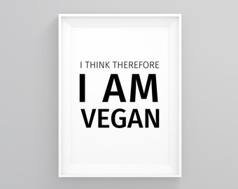 I Think Therefore I Am Vegan, New Home Print, Quote Wall Art, Scandinavian Art, Kitchen Art, Kitchen Decor, Home Wall Art, Quote Wall Art