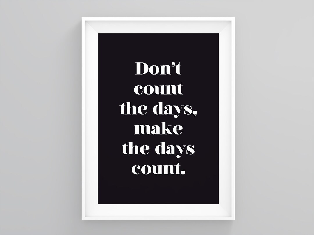 Dont Count the Days Make the Days Count, Gifts for Women, Inspirational ...