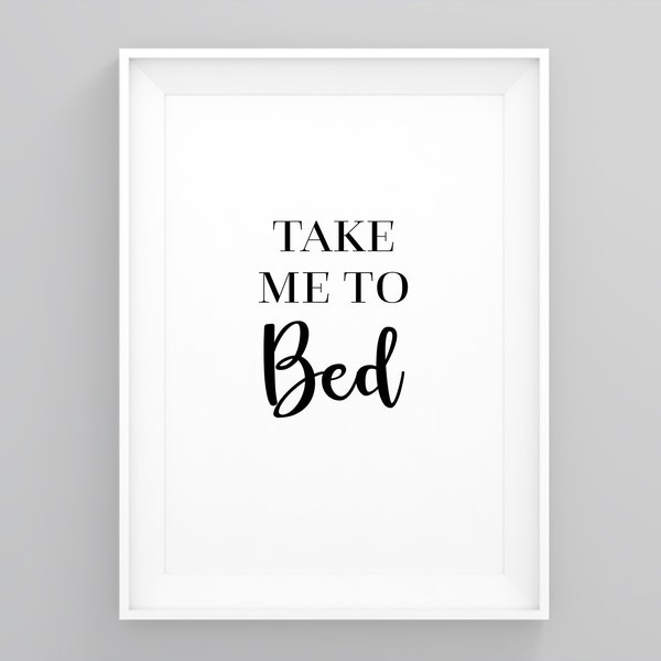 Take Me to Bed, Prints for Bedroom, Cool Bedroom Prints, Home Artwork Prints, Modern Minimal, Minimal Typography, Modern Art Print