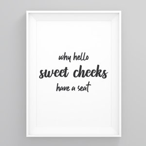 Why Hello Sweet Cheeks Have A Seat, Funny Bathroom Print, Bathroom Quotes Art, Funny Bathroom Art, Prints Illustrations, Wall Art Print,