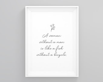 A Woman Without a Man is Like a Fish Without a Bicycle,women Power, Feminist Wall Art, House Print, Feminist Quote Print, Feminist Quote