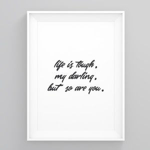 Life is Tough My Darling but So Are You, Minimal Typography, Minimalist Print, Poster, Positive Quote Art, Quote Print, Motivational Gift