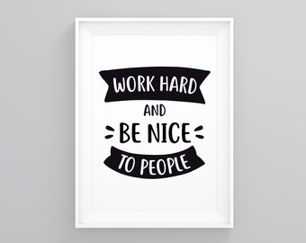 Work Hard and Be Nice to People, Quote Print, Unique Gifts, Gifts for Men, Gift Baskets, Christmas Gifts, Framed Prints, Framed Posters