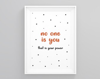 No One is You That is Your Power, Motivation Poster, Inspirational Quote, Art Modern, Prints Illustrations, Fashion Prints, Fashion Brand