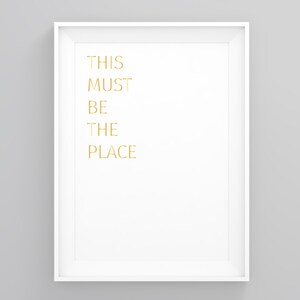 This Must Be the Place, Quote Print, Modern Wall Art, Wall Art Print, Motivational Decor, Inspirational Poster, Positive Quote Print