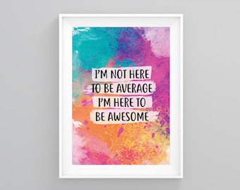 Im Not Here to Be Average Im Here to Be Awesome, Motivation, Aerobics Workout, Prints Framed, Large Poster, Wall Art Quotes, Quote Poster