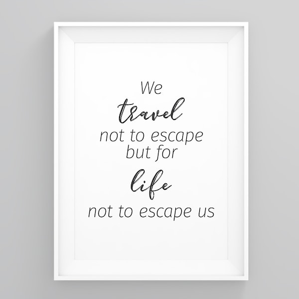 Viajamos no para escapar, sino para que la vida no escape de nosotros, impresiones de pared, arte de pared para el hogar, arte moderno, cita de viaje, regalo para niña, arte de pared enmarcado