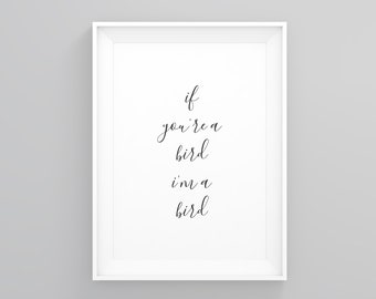 If Youre a Bird Im a Bird, Love Quote Prints, Love Art Poster, Graphic Print, Minimalist Print, Modern Love Print, Anniversary Gifts