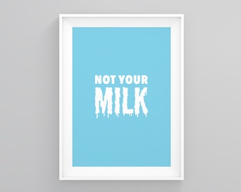 Not Your Milk, Modern Wall Art, Wall Art Print, Minimalist Print, Framed Prints, Kitchen Decor, Minimalist Framed, Framed Posters