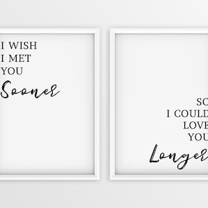 I Wish I Met You Sooner | So I Could Love You Longer, Set of 2 Bedroom Prints, Set of 2 Framed Art, Typography Wall Art, Framed Scandi Art