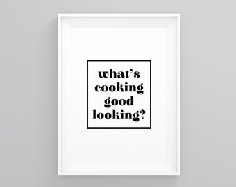 Whats Cooking Good Looking?, Funny Kitchen Print, Kitchen Prints, Wall Art Print, Modern Art, Kitchen Posters, Kitchen Funny Prints
