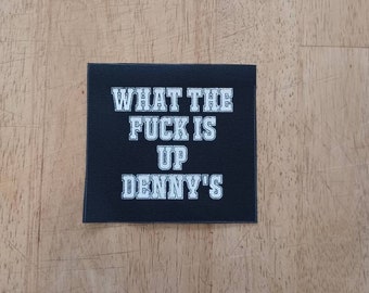 What the fck is up Dennys DIY punk patch hardcore patch canvas patch