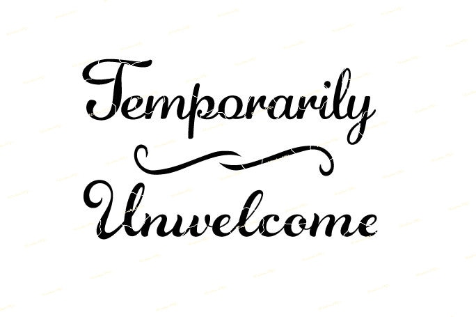 Download Temporarily Unwelcome SVG Cut File Download Cricut & Silhouette Compatible