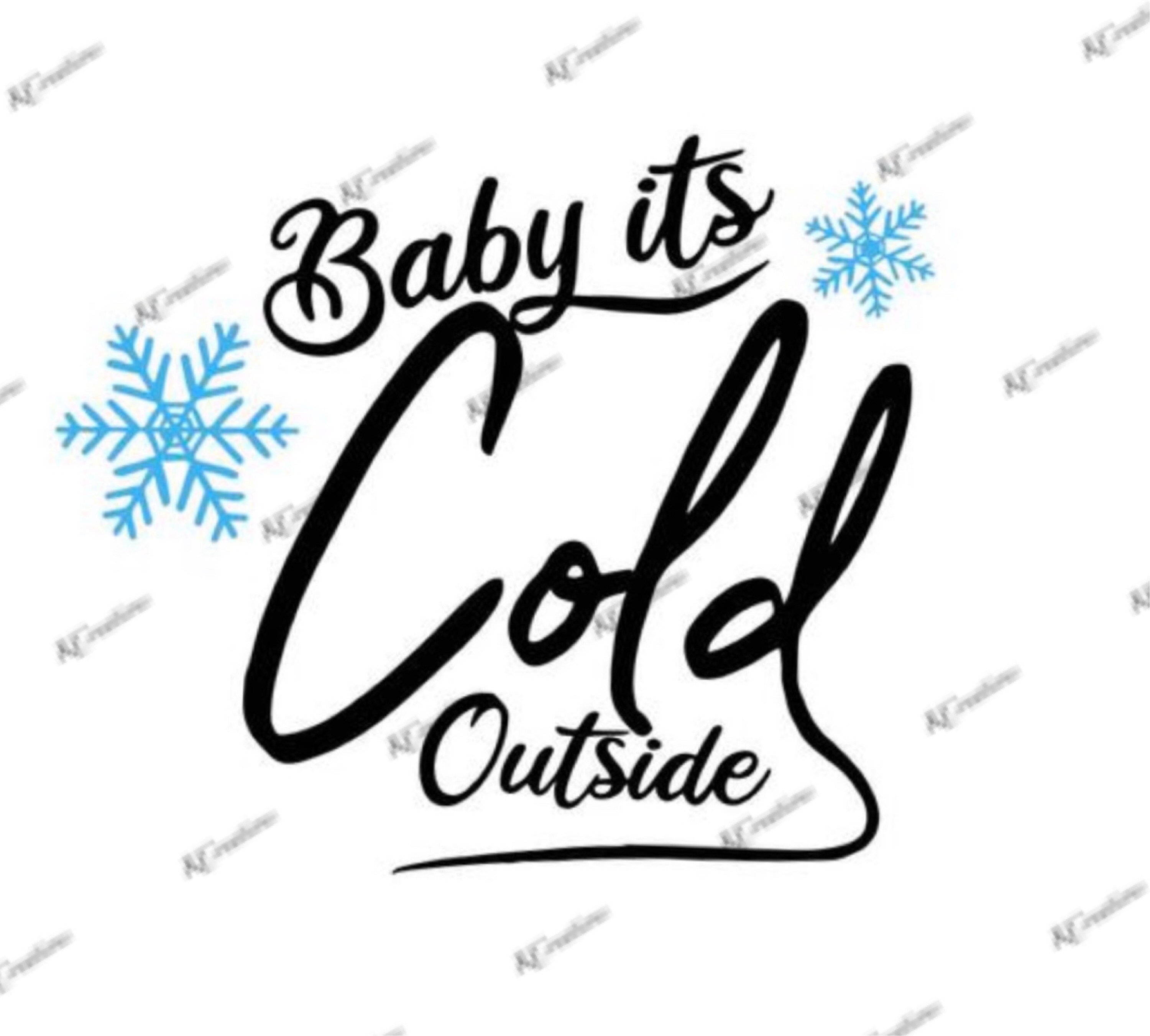 Download Baby its Cold Outside SVG Cut File Download Cricut or Silhouette Compatible