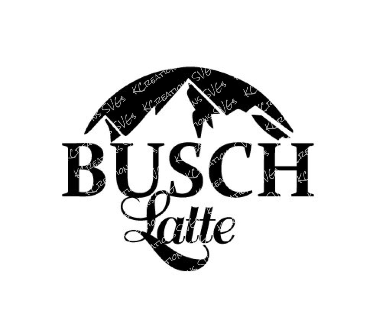 Download Busch Latte Svg Cut File Download Cricut Or Silhouette Compatible