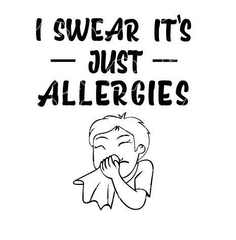 Download I Swear It's Just Allergies SVG Cut File Download Cricut & Silhouette Compatible
