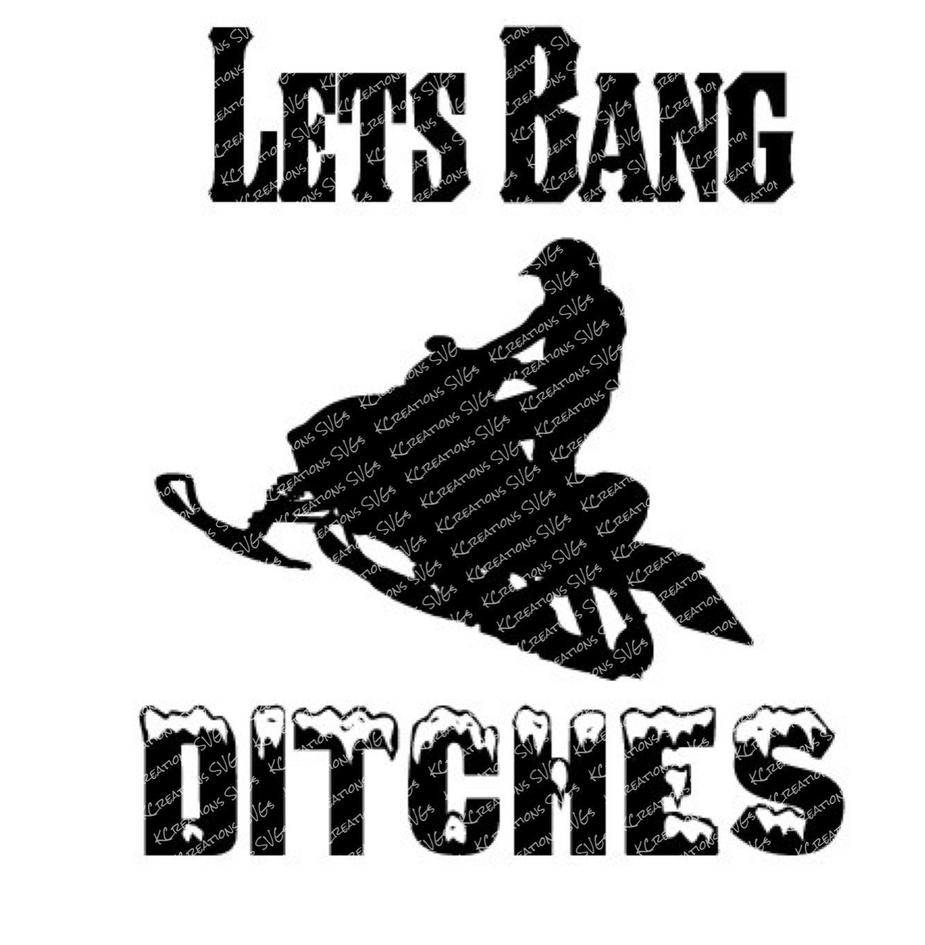 Download Lets Bang Ditches Snowmobile SVG Cut File Download Cricut or Silhouette Compatible