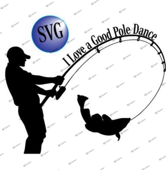 Download I Love a Good Pole Dance Fishing SVG Cut File Download ...