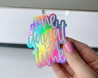 One Day at a Time | Holographic Vinyl Die Cut Sticker | Accessory | Decorate | Rainbow | Laptop Sticker | Water Bottle Sticker