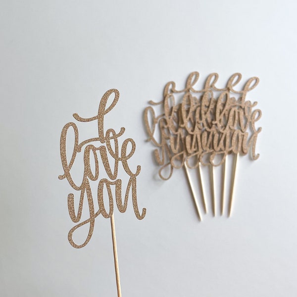 I Love You Cupcake Toppers | Glitter | Gold | Silver | Desert Sand | Hand Lettered