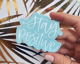 Stay Positive | Vinyl Die Cut Sticker | Accessory | Decorate | Blue | Laptop Sticker | Water Bottle Sticker