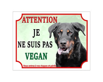 Plaque humour Attention au Chien en métal Aluminium - panneau beauceron je ne suis pas vegan ,pancarte beauceron humour modèle 1