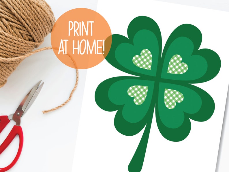 May include: Printable green four-leaf clover with white gingham hearts. The text "PRINT AT HOME!" is in an orange circle.