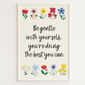 Be Gentle With Yourself Print | Mental Health Quote Art | Positive Affirmation Wall Art | Motivational | Mental Health Gift | Anxiety Gift