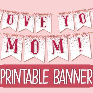 Imprimible Love You Mom Banner / Imprimible Banner del Día de la Madre / Decoraciones de fiesta de cumpleaños de mamá / Tarjeta de cumpleaños de mamá / Guirnalda del Día de la Madre