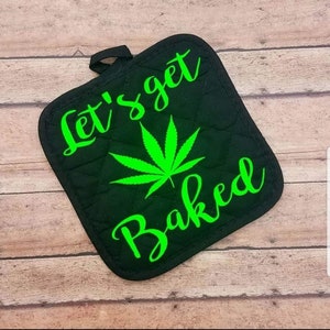 Lets get Baked cooking hot pad | Pot leaf pot holder |Funny hot pad | Lets get baked