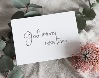 Minimalist postcard Good things take time