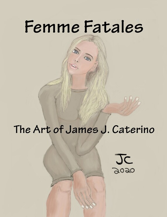 Femme Fatales: The Artwork of James J. Caterino