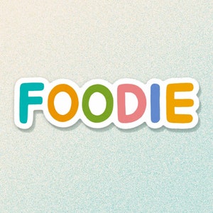 Foodie Sticker | Waterproof Vinyl Sticker 3.5” x 1”
