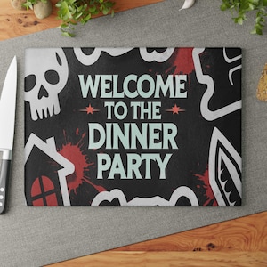 Glass Cutting Board &quot;Welcome to the Dinner Party&quot; #1 / Home Décor / Kitchen