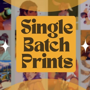 May include: A collage of digital illustrations featuring various characters and scenes. The text "Single Batch Prints" is displayed in a retro-style font on a yellow background.