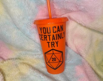 Dice Meme "You Can Certainly Try" Tumbler Cup