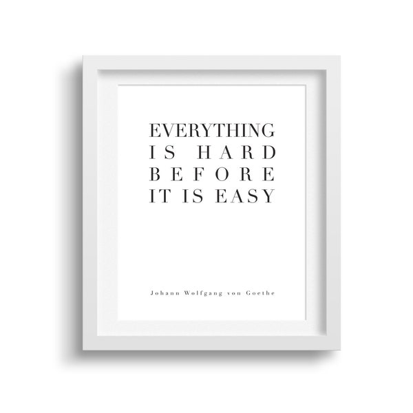 Everything is hard before it is easy, Goethe quote, Instant Download, Digital Print, Home Decor, Quote Print, Wall Art, Living Room