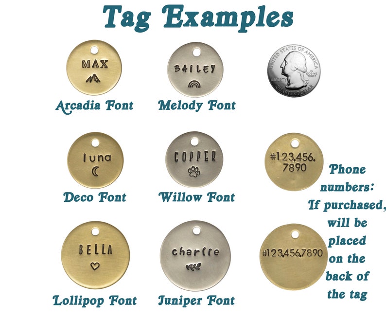 May include: A collection of different font styles for personalised dog tags. The tags are round and made of metal. The fonts include Arcadia, Melody, Deco, Willow, Lollipop, and Juniper. The image also includes a US quarter for size reference.