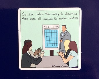 Useless Meeting Magnet