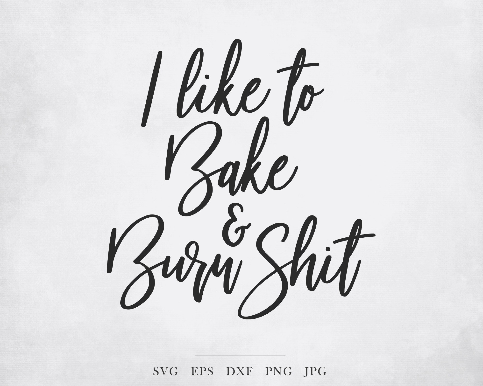 I like to Bake and Burn Shit SVG funny baking svg kitchen Etsy