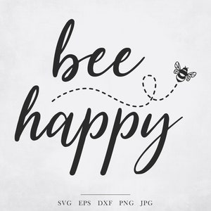 Bee Happy SVG - motivational svg, good vibes svg, spring svg, be kind svg, be happy svg, just be happy svg, im happy svg, funny sayings svg